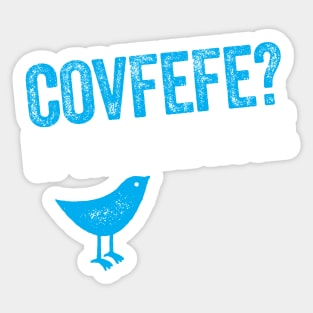 Covfefe? It will be huge - Bird Trump tweet Sticker